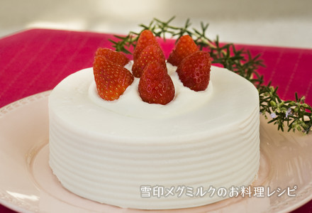 苺のショートケーキ 雪印メグミルクのお料理レシピ