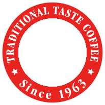 Since 1963 TRADITIONAL TASTE COFFEE